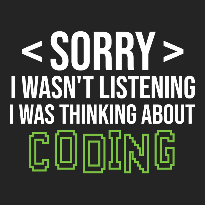 Limited Edition Sorry I Wasn't Listening I Was Thinking About Coding, 3/4 Sleeve Shirt by poppyallen | Artistshot