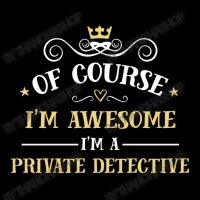 Of Course I'm Awesome I'm A Private Detective Maternity Scoop Neck T-shirt | Artistshot