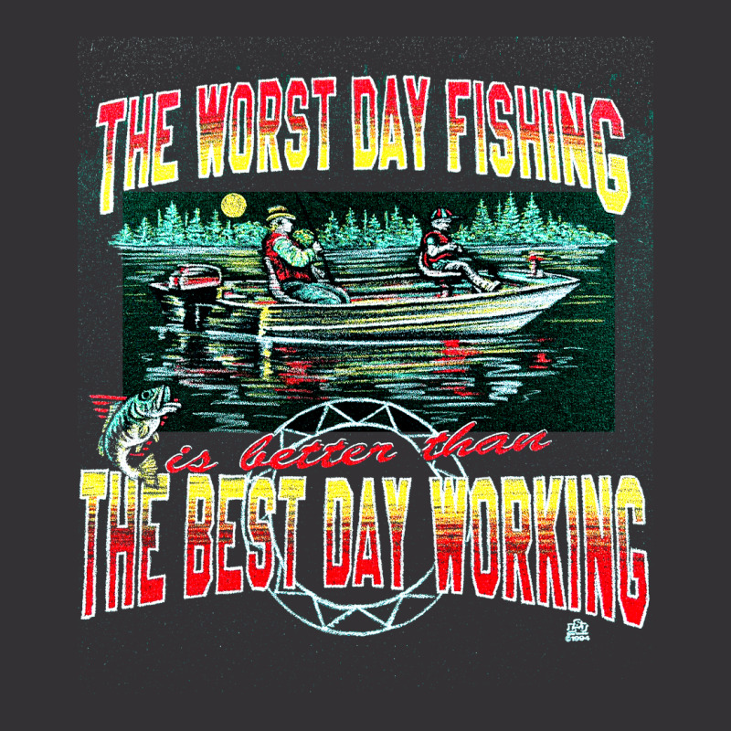 Worst Day Fishing, Best Day Working, Worst Day Fishing, Worst, Day Fis Vintage Hoodie by SHOPODKA | Artistshot