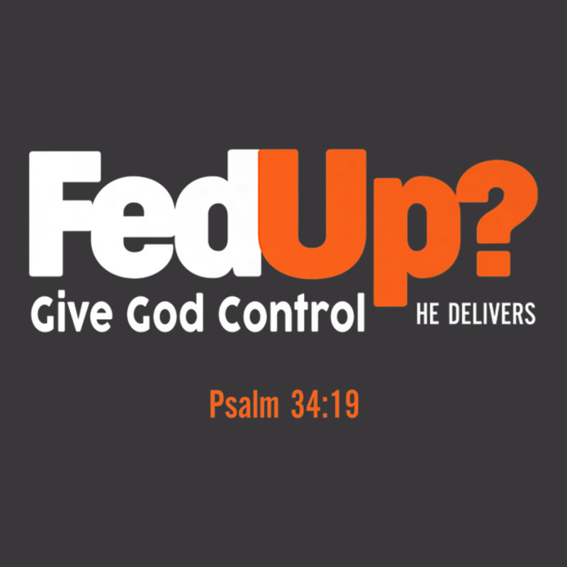 Fedup Fed Up Give God Control He Delivers Psalm Shirt Premium T Shirt Ladies Curvy T-Shirt by scavo | Artistshot