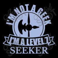 Limited Edition Im Not A Geek Im A Level 7 Seeker Toddler Sweatshirt | Artistshot