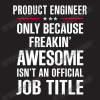 Gift For Freakin' Awesome Product Engineer T-shirt | Artistshot