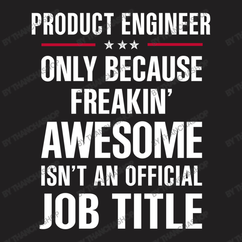 Gift For Freakin' Awesome Product Engineer T-shirt | Artistshot