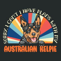 Dog Lover T  Shirt Sorry I Can't Have Plans With My Australian Kelpie Women's Triblend Scoop T-shirt | Artistshot