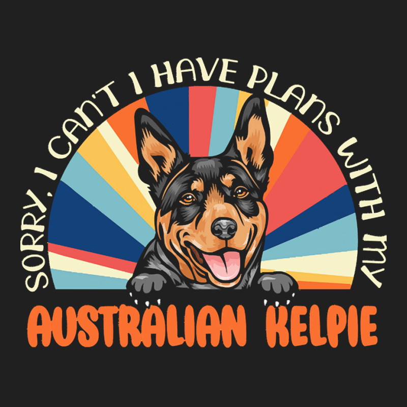 Dog Lover T  Shirt Sorry I Can't Have Plans With My Australian Kelpie Ladies Polo Shirt by roderick79981 | Artistshot