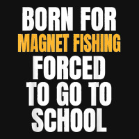 Born For Magnet Fishing Funny Gift Graphic T-shirt | Artistshot