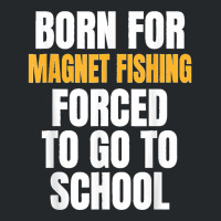 Born For Magnet Fishing Funny Gift Crewneck Sweatshirt | Artistshot