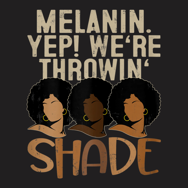 Womens Melanin We're Throwing Shade Black Pride African Gift Girls _00 T-shirt | Artistshot