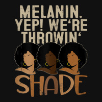 Womens Melanin We're Throwing Shade Black Pride African Gift Girls _00 Graphic T-shirt | Artistshot