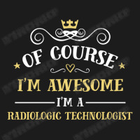 Of Course I'm Awesome I'm A Radiologic Technologist Hoodie & Jogger Set | Artistshot