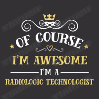 Of Course I'm Awesome I'm A Radiologic Technologist Vintage Hoodie And Short Set | Artistshot