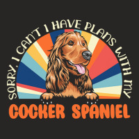 Dog Lover T  Shirt Sorry I Can't Have Plans With My Cocker Spaniel For Ladies Fitted T-shirt | Artistshot