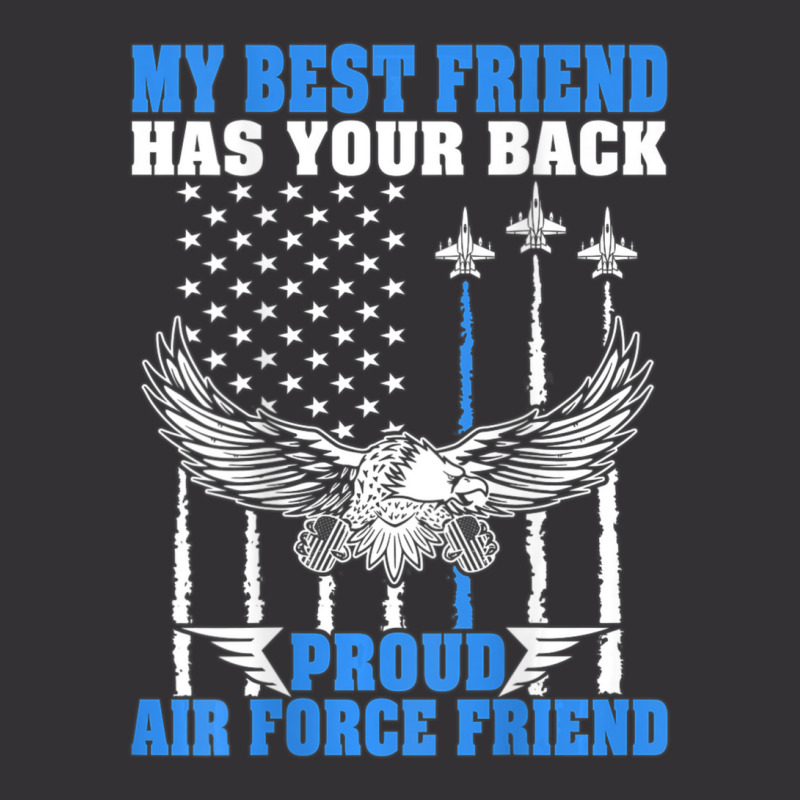 Trending My Best Friend Has Your Back Proud Air Force Friend Vintage Hoodie | Artistshot