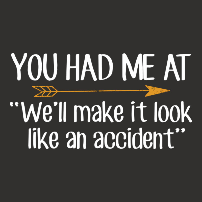 You Had Me At Well Make It Look Like An Accident Champion Hoodie by MaxieKrist | Artistshot