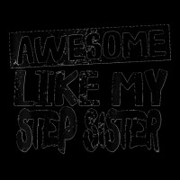 Awesome Like My Step Sister Funny Dad Joke Fathers Day Zipper Hoodie | Artistshot