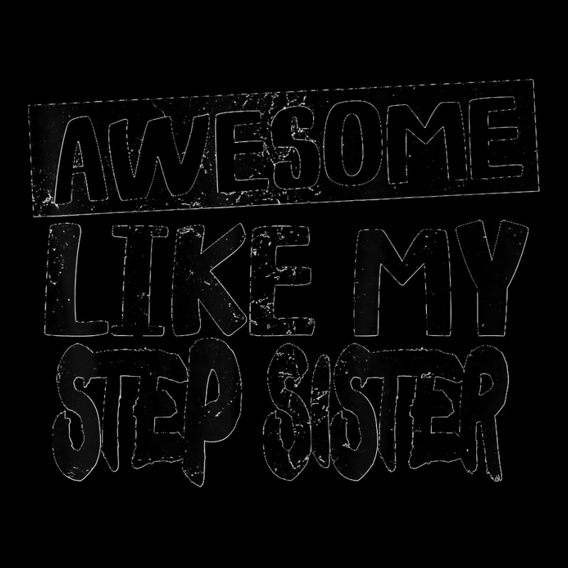 Awesome Like My Step Sister Funny Dad Joke Fathers Day Zipper Hoodie | Artistshot