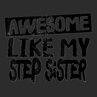 Awesome Like My Step Sister Funny Dad Joke Fathers Day Exclusive T-shirt | Artistshot