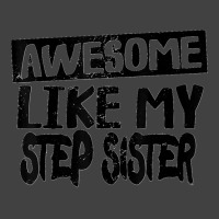 Awesome Like My Step Sister Funny Dad Joke Fathers Day Vintage T-shirt | Artistshot