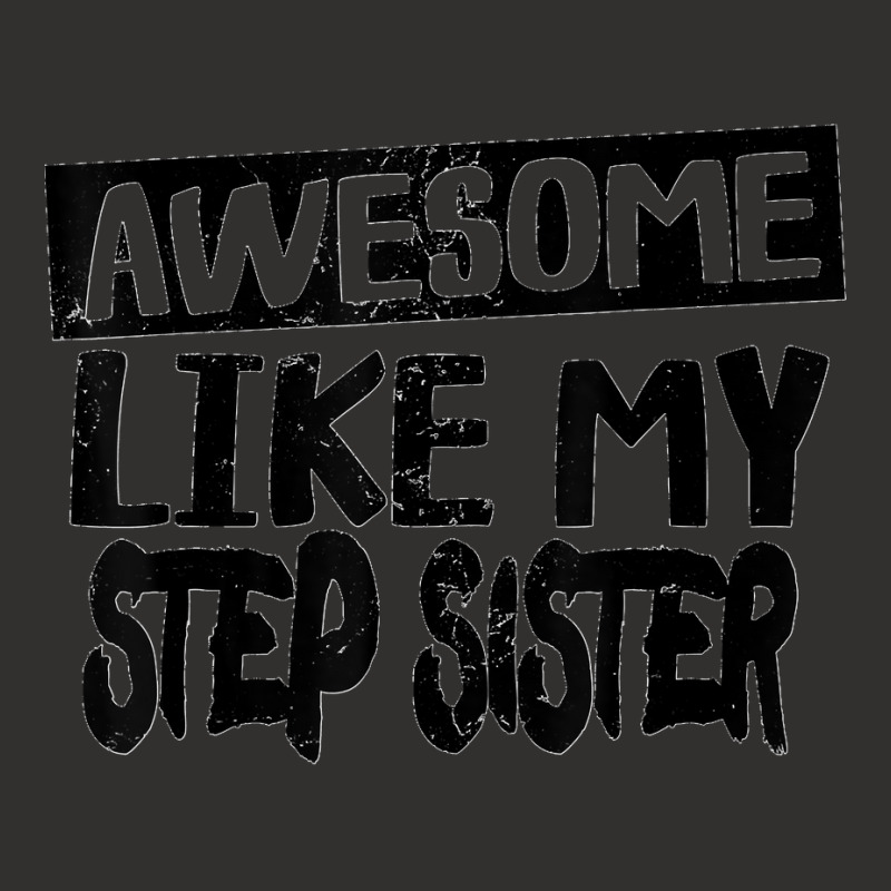 Awesome Like My Step Sister Funny Dad Joke Fathers Day Champion Hoodie | Artistshot