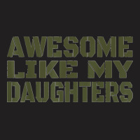 Awesome Like My Daughters Happy Fathers Day T-shirt | Artistshot