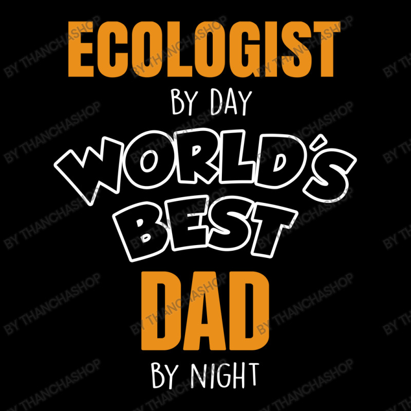 Ecologist By Day Worlds Best Dad By Night Fathers Day Gift Adjustable Cap by thanchashop | Artistshot