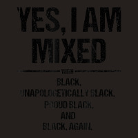 Yes I Am Mixed With Black Proud Black History Month Tank Top | Artistshot