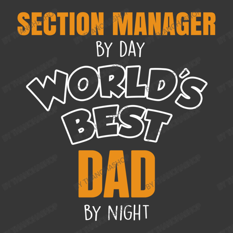 Section Manager By Day Worlds Best Dad By Night Fathers Day Toddler Hoodie by thanchashop | Artistshot