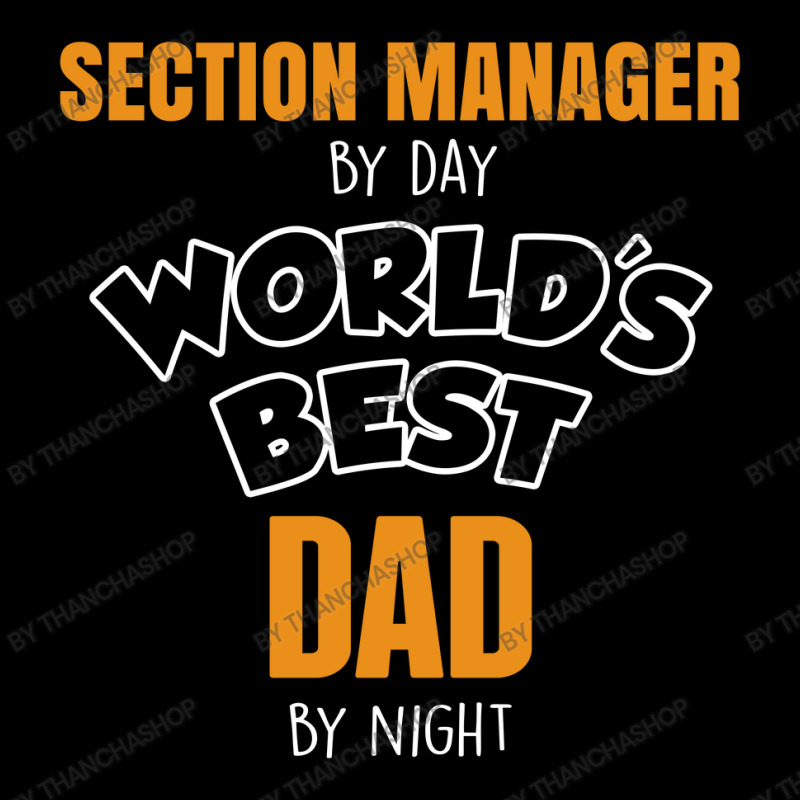 Section Manager By Day Worlds Best Dad By Night Fathers Day Youth Zipper Hoodie by thanchashop | Artistshot