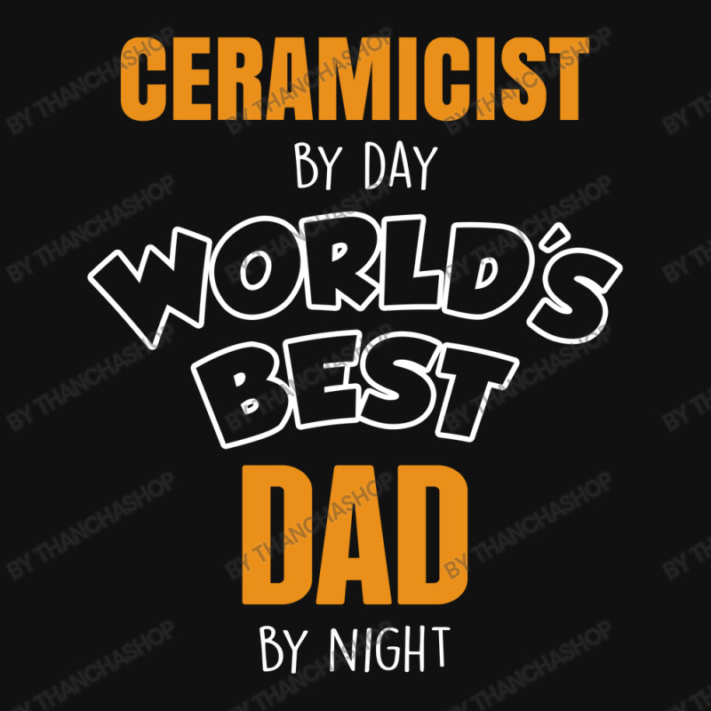 Ceramicist By Day Worlds Best Dad By Night Fathers Day Gift Landscape Canvas Print | Artistshot