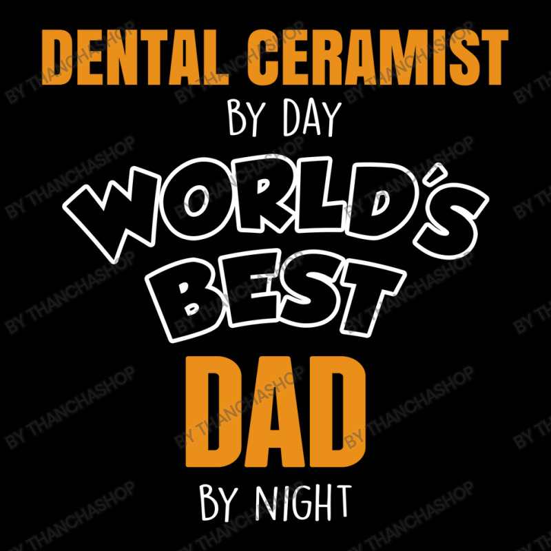 Dental Ceramist By Day Worlds Best Dad By Night Fathers Day Long Sleeve Shirts | Artistshot