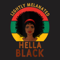 Womens Women Lightly Melanated Hella Black Melanin Pride Afrogift T-shirt | Artistshot