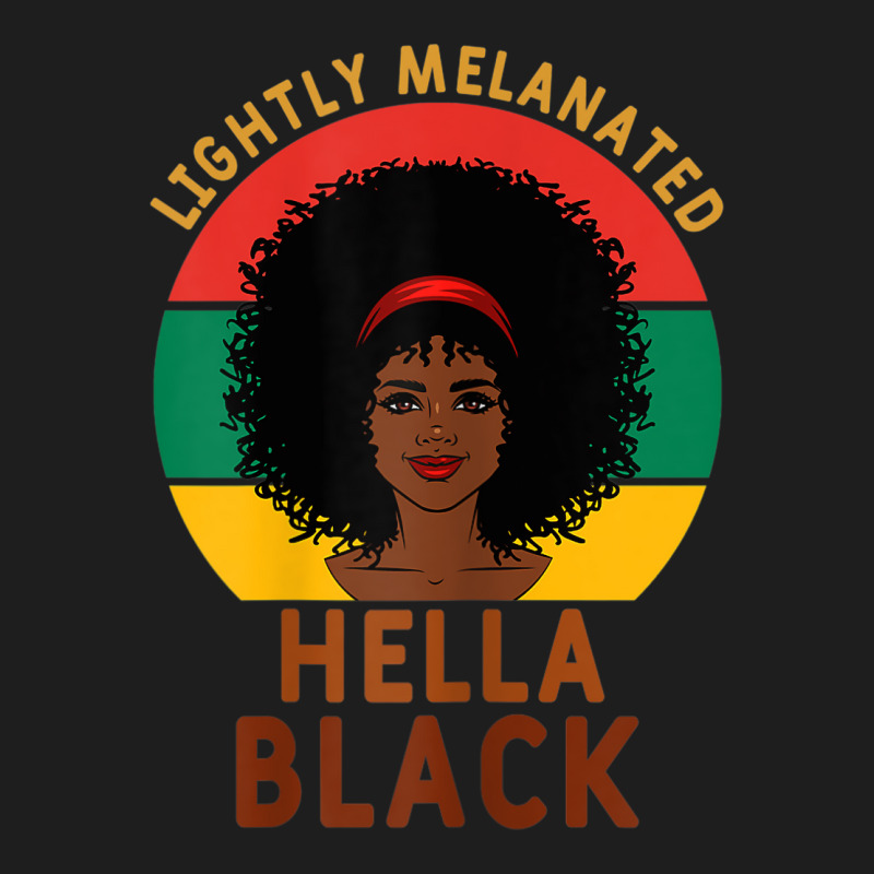 Womens Women Lightly Melanated Hella Black Melanin Pride Afrogift Classic T-shirt | Artistshot