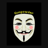 Gunpowder. Guy Fawkes Real Mask. Every Legend Starts Small. My Friend  Portrait Canvas Print | Artistshot