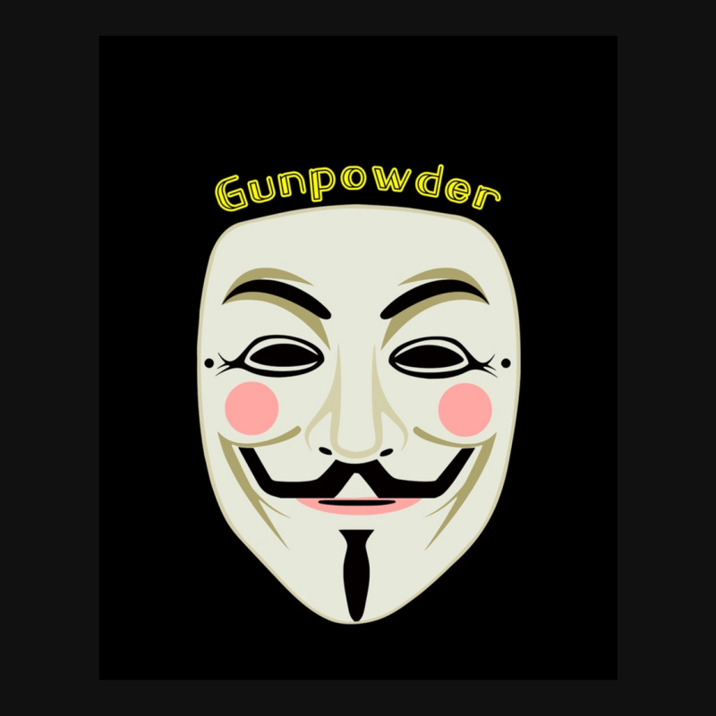 Gunpowder. Guy Fawkes Real Mask. Every Legend Starts Small. My Friend  Iphone 13 Pro Case | Artistshot