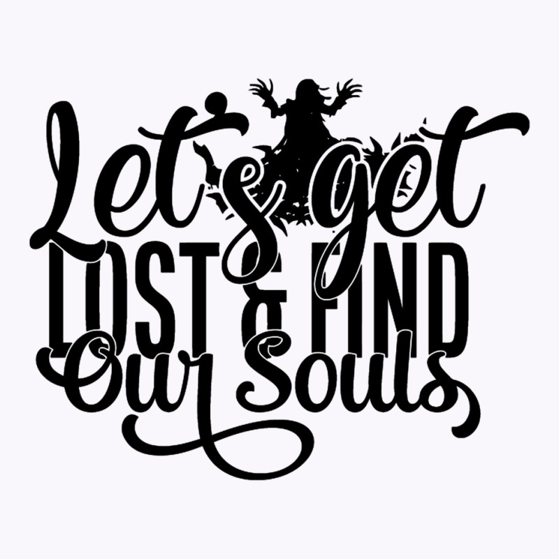 Let's Get Lost And Find Our Souls Tank Top | Artistshot