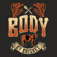 Body By Brisket Bbq Grill Backyard Cookout Pitmaster Steak T Shirt Ladies Fitted T-shirt | Artistshot