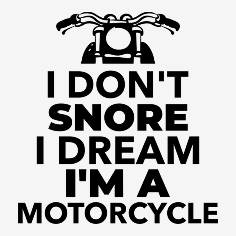 I Don't Snore I Dream I'm A Motorcycle Classic T-shirt | Artistshot