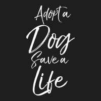 Hot Trend Cute Pet Adoption Adopt A Dog Save A Life Classic T-shirt | Artistshot