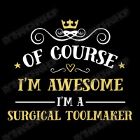 Of Course I'm Awesome I'm A Surgical Toolmaker Youth Jogger | Artistshot