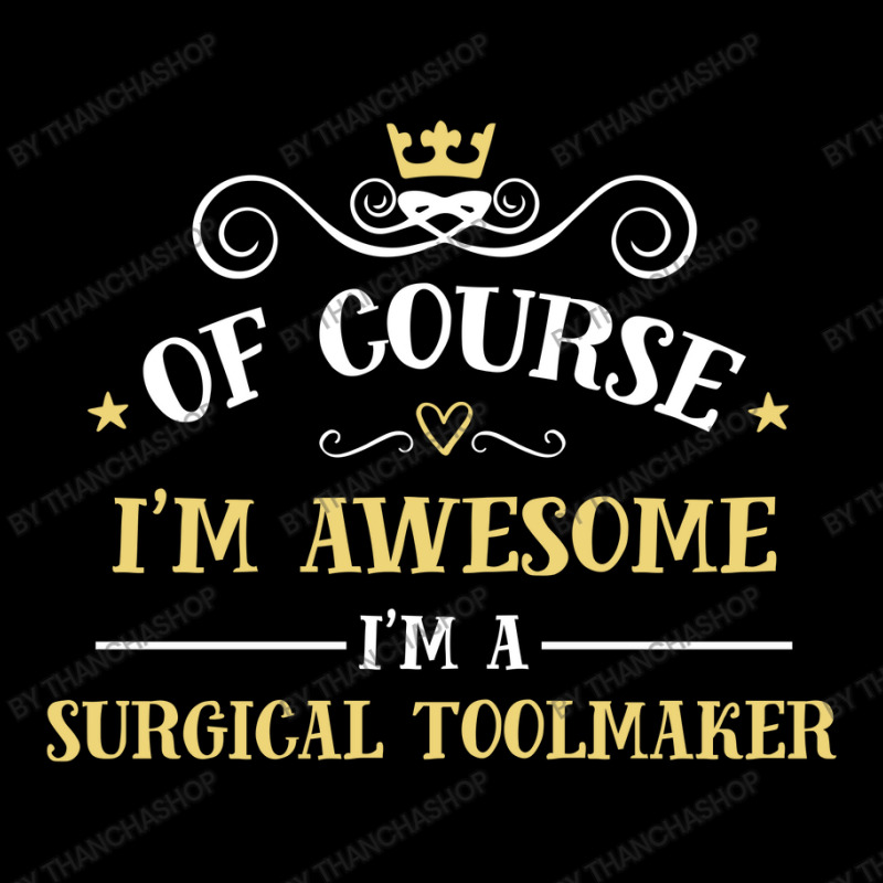 Of Course I'm Awesome I'm A Surgical Toolmaker Youth Jogger by thanchashop | Artistshot