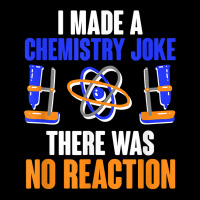 Chemistry Joke No Reaction Chemists Teacher Men Women T Shirt Youth Sweatshirt | Artistshot