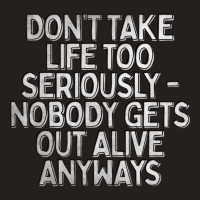 Don't Take Life Too Seriously Nihilism Typography Design Tank Top | Artistshot