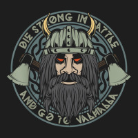 Die Strong In Battle Viking Warrior T Shirt Classic T-shirt | Artistshot