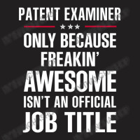 Gift For Freakin' Awesome Patent Examiner T-shirt | Artistshot