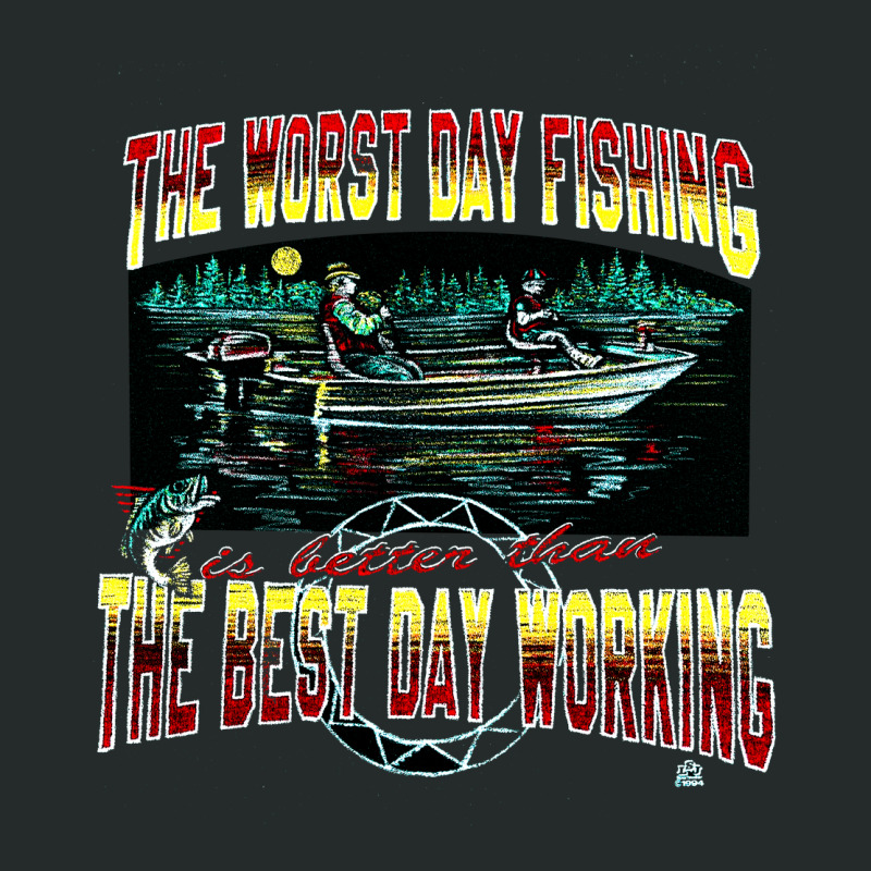 Worst Day Fishing, Best Day Working, Worst Day Fishing, Worst, Day Fis Women's Triblend Scoop T-shirt by SHOPODKA | Artistshot