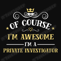 Of Course I'm Awesome I'm A Private Investigator Crop Top | Artistshot