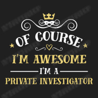 Of Course I'm Awesome I'm A Private Investigator Ladies Polo Shirt | Artistshot