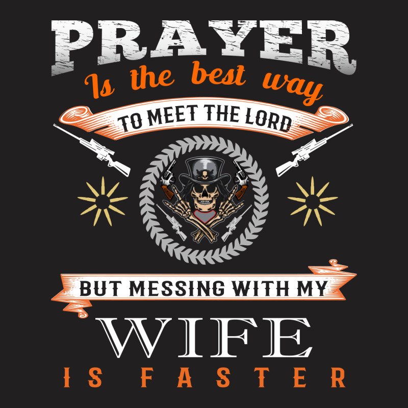 Gun T Shirt Design, Prayer Is The Best Way To Meet The Load T-shirt | Artistshot