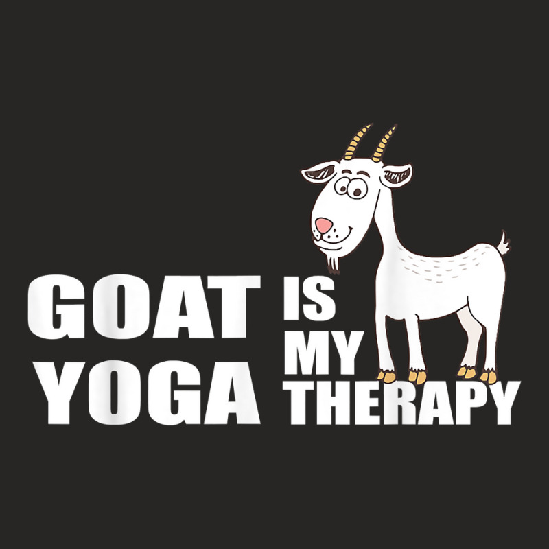 Funny Goat Yoga Is My Therapy   Funny Goat Yoga Lover Quote T Shirt Ladies Fitted T-Shirt by joeykujalat4t | Artistshot