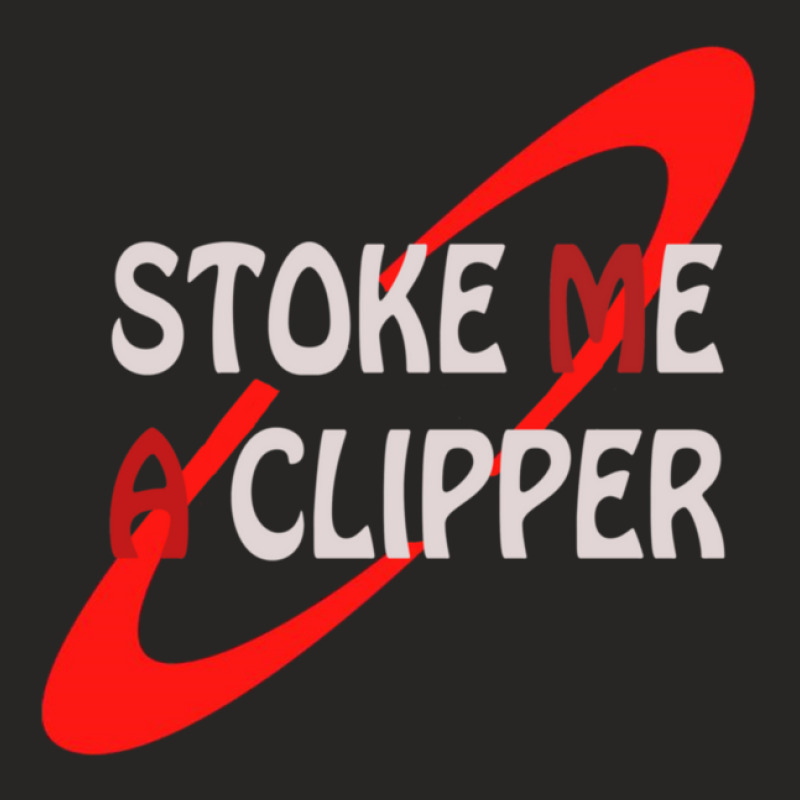 Stoke Me A Clipper 1 Ladies Fitted T-Shirt by AmandaGoodrich | Artistshot